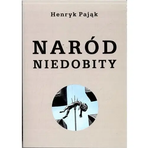 Naród Niedobity Henryk Pająk