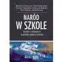 Naród w szkole historia i nacjonalizm w polskiej.. Katedra wydawnictwo naukowe Sklep on-line