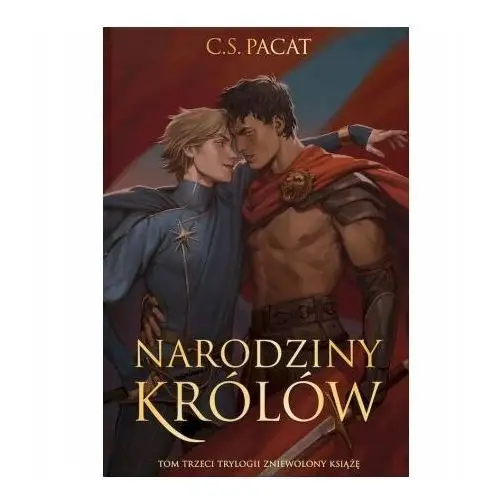 Narodziny królów. Zniewolony książę. Tom 3 (ilustrowane brzegi) C.s. Pacat