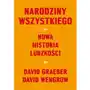 Narodziny wszystkiego. Nowa historia ludzkości David Graeber, David Wengrow Sklep on-line