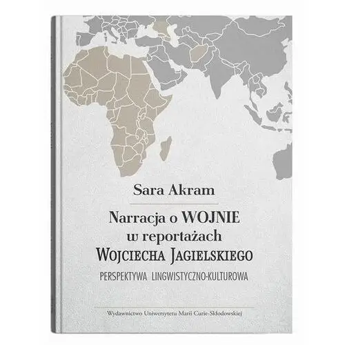Narracja o WOJNIE w reportażach Wojciecha Jagielskiego Perspektywa lingwistyczno-kulturowa