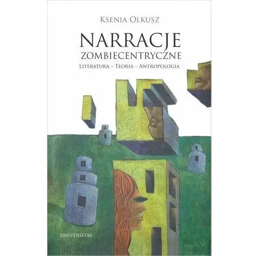 Narracje zombiecentryczne Literatura - Teoria - An- bezpłatny odbiór zamówień w Krakowie (płatność gotówką lub kartą)