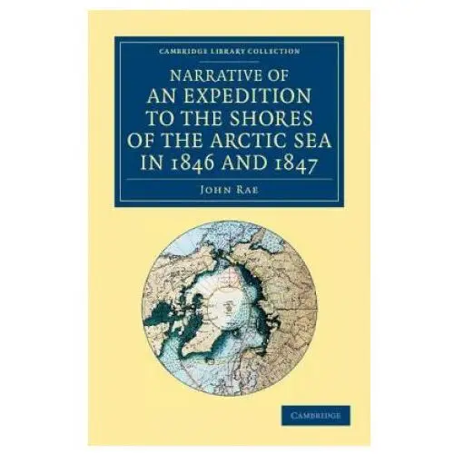 Narrative of an Expedition to the Shores of the Arctic Sea in 1846 and 1847