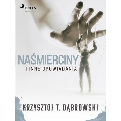 Naśmierciny i inne opowiadania - Tylko w Legimi możesz przeczytać ten tytuł przez 7 dni za darmo