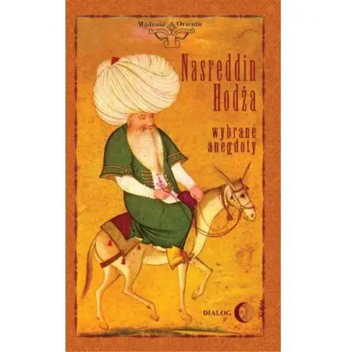 Nasreddin hodża wybrane anegdoty Wydawnictwo akademickie dialog