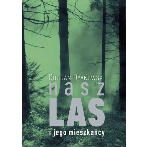 Nasz las i jego mieszkańcy - Dostawa 0 zł