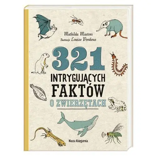 Nasza księgarnia 321 intrygujących faktów o zwierzętach