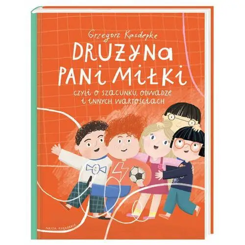 Nasza księgarnia Drużyna pani miłki, czyli o szacunku, odwadze i innych wartościach wyd. 2022