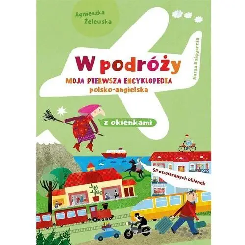 W podróży. moja pierwsza encyklopedia polsko-angielska Nasza księgarnia
