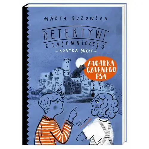 Nasza księgarnia Zagadka czarnego psa. detektywi z tajemniczej 5 kontra duchy. tom 1