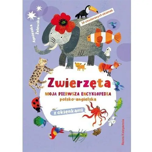 Zwierzęta. moja pierwsza encyklopedia.. Nasza księgarnia