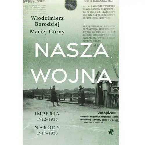 Nasza Wojna, Maciej Górny,włodzimierz Borodziej