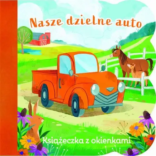 Nasze dzielne auto. Książeczka z okienkami