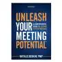 Unleash Your Meeting Potential(TM): A Comprehensive Guide to Leading Effective Meetings Sklep on-line