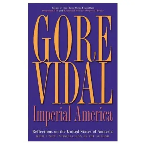 Imperial America: Reflections on the United States of Amnesia