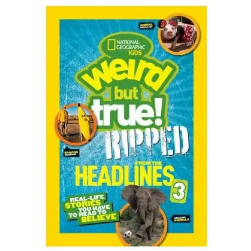 National geographic kids Weird but true! ripped from the headlines 3