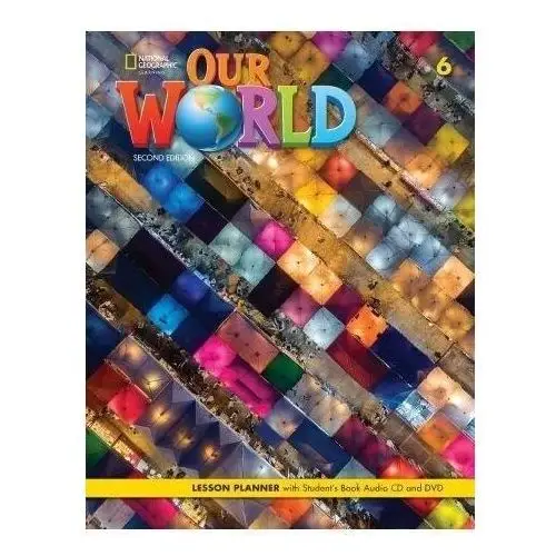 National geographic learning Our world 2nd edition level 6 lesson planner + sb