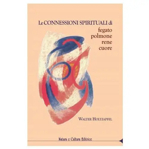 Le connessioni spirituali di fegato, polmone, rene, cuore Natura e cultura