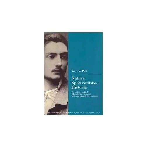 Natura. Społeczeństwo. Historia. Socjalizm i poglądy filozoficzno-społeczne młodego Miguela de Una