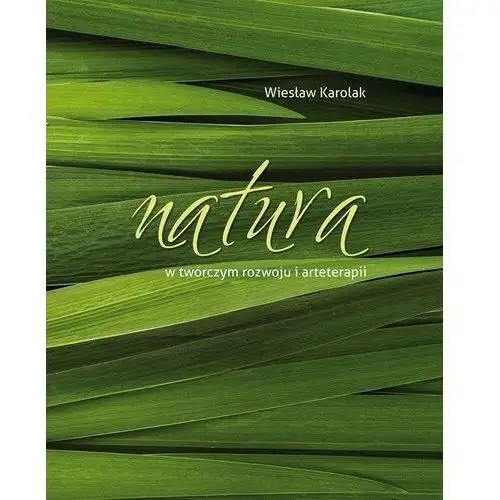 Natura w twórczym rozwoju i arteterapii- bezpłatny odbiór zamówień w Krakowie (płatność gotówką lub kartą)