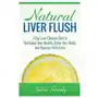 Natural Liver Flush: 7-Day Liver Cleanse Diet to Revitalize Your Health, Detox Your Body, and Reverse Fatty Liver Sklep on-line