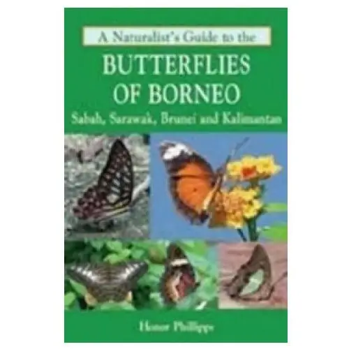 Naturalist's guide to the butterflies of borneo John beaufoy publishing ltd