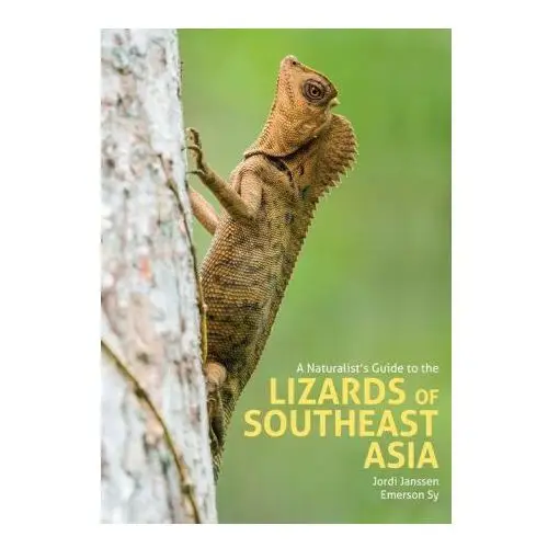 Naturalist's guide to the lizards of southeast asia John beaufoy publishing ltd