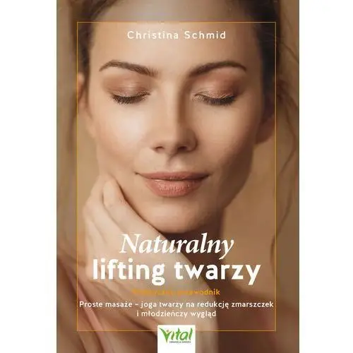 Naturalny lifting twarzy. Praktyczny przewodnik (E-book)