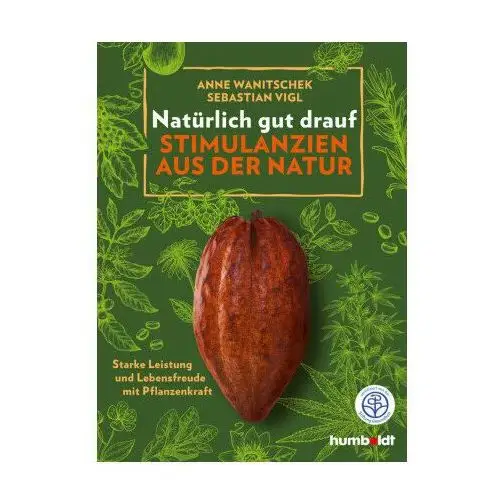 Natürlich gut drauf - Stimulanzien aus der Natur