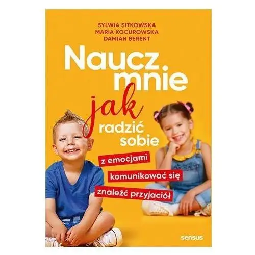 Naucz mnie jak radzić sobie z emocjami, komunikować się, znaleźć przyjaciół