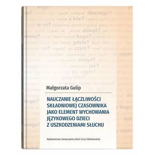 Nauczanie łączliwości składniowej czasownika jako element wychowania językowego dzieci z uszkodzeniami słuchu