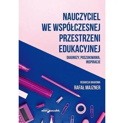 Nauczyciel we współczesnej przestrzeni edukacyjnej