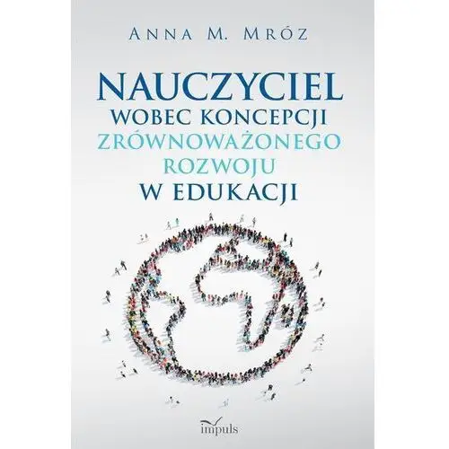 Nauczyciel wobec koncepcji zrównoważonego rozwoju w edukacji