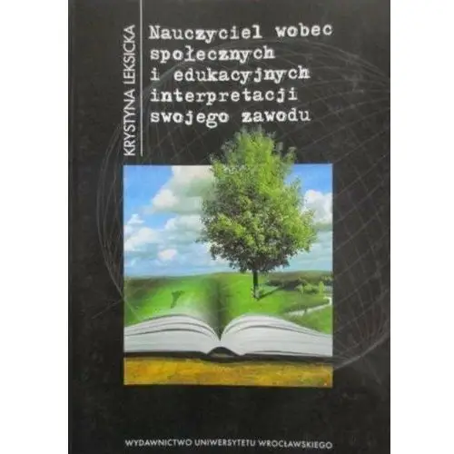 Nauczyciel wobec społecznych i edukacyjnych interpretacji swojego zawodu