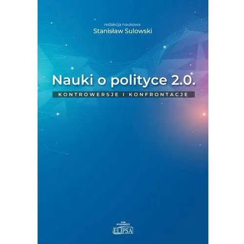 Nauki o polityce 2.0 Kontrowersje i konfrontacje- bezpłatny odbiór zamówień w Krakowie (płatność gotówką lub kartą).,984KS