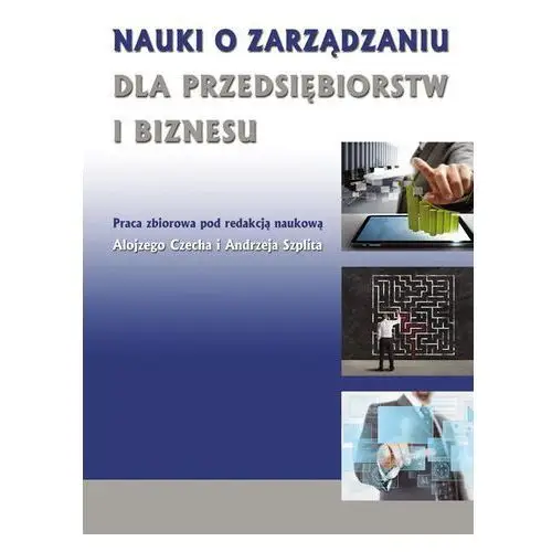 Nauki o zarządzaniu dla przedsiębiorstw i biznesu Wydawnictwo uniwersytetu ekonomicznego w katowicach