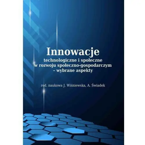 Innowacje technologiczne i społeczne w rozwoju społeczno-gospodarczym - wybrane aspekty, ivg_003