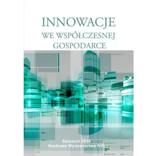 Innowacje we współczesnej gospodarce Naukowe wydawnictwo ivg