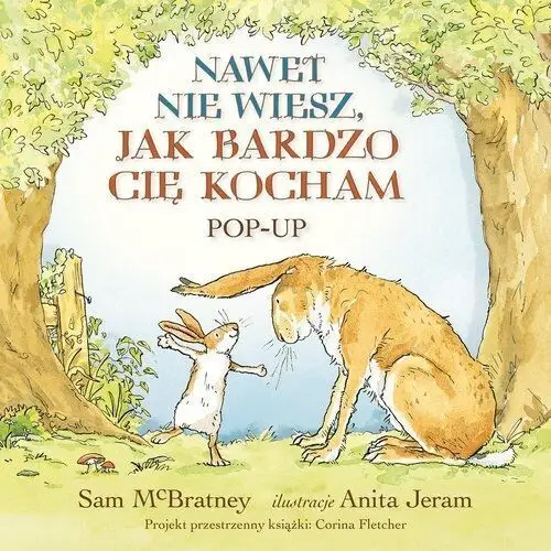 Nawet nie wiesz, jak bardzo cię kocham. Pop-up Anita Jeram, Sam McBratney