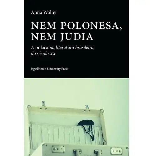 Nem polonesa nem judia. A polaca na literatura brasileira do século XX