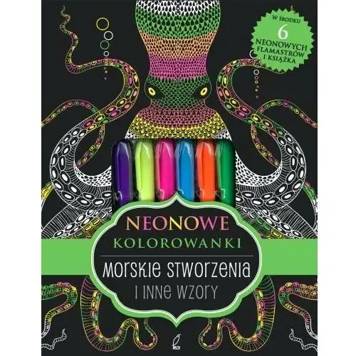 Neonowe kolorowanki. Morskie stworzenia i inne wzory