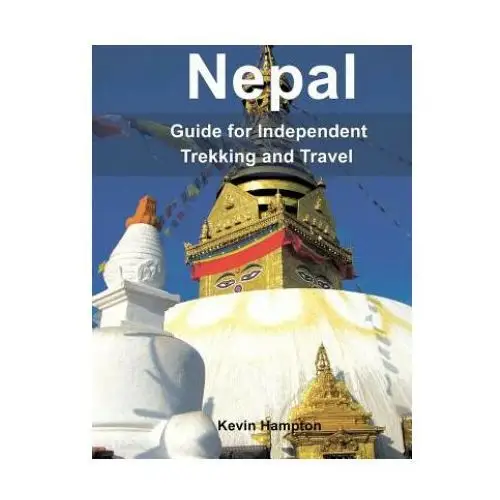 Nepal: Guide to Independent Trekking and Travel