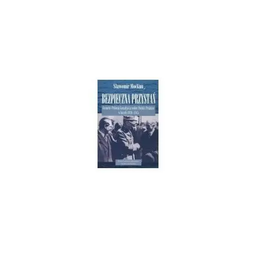 Neriton Bezpieczna przystań. kanada i polonia kanadyjska wobec polski i polaków w latach 1939-1945