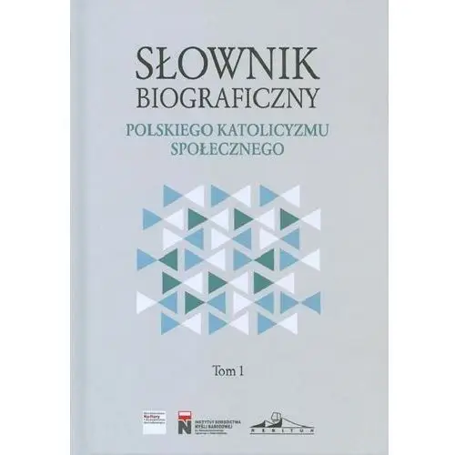 Słownik biograficzny polskiego katolicyzmu.. t.1 - rafał łatka - książka Neriton