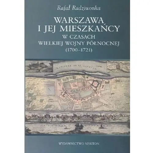 Warszawa i jej mieszkańcy w czasach wielkiej wojny północnej (1700-1721)