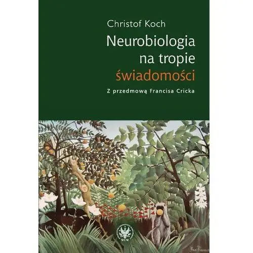 Neurobiologia na tropie świadomości