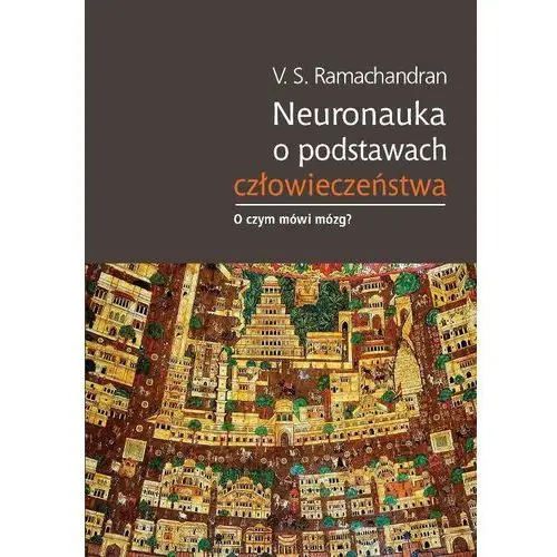 Neuronauka o podstawach człowieczeństwa Wydawnictwa uniwersytetu warszawskiego