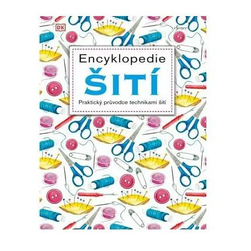 Encyklopedie šití - Praktický průvodce technikami šití neuveden