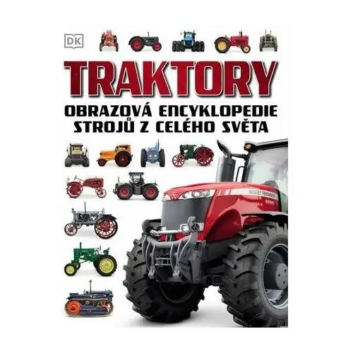 Neuveden Traktory - obrazová encyklopedie strojů z celého světa