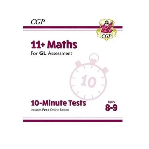 New 11+ GL 10-Minute Tests: Maths - Ages 8-9 (with Online Edition) CGP Books